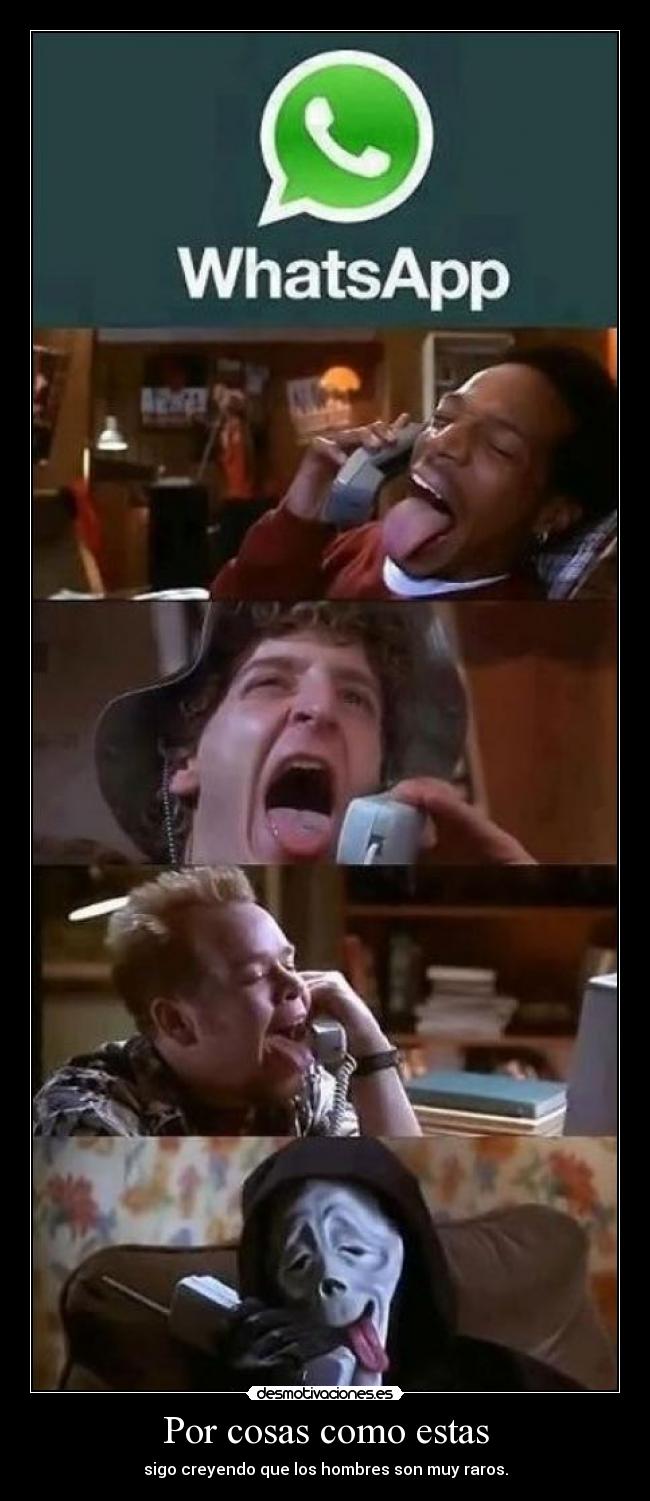 Por cosas como estas - sigo creyendo que los hombres son muy raros.