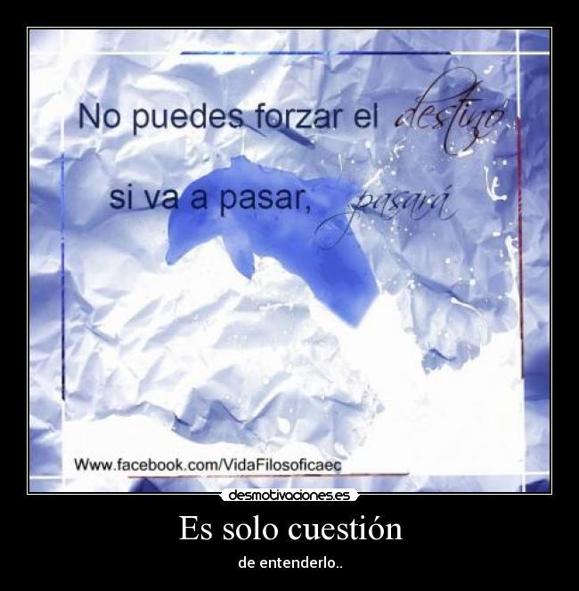 Es solo cuestión - de entenderlo..