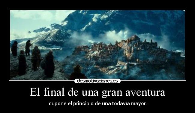 El final de una gran aventura - supone el principio de una todavía mayor.
