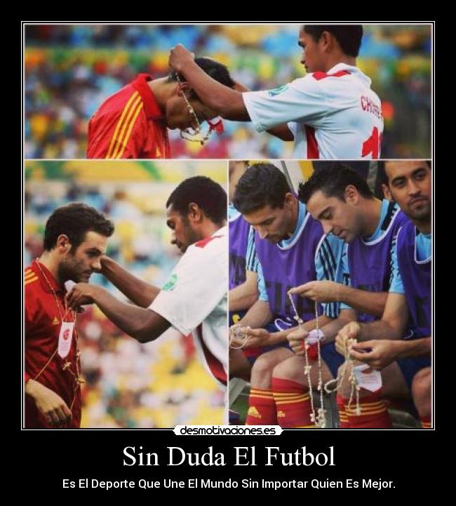Sin Duda El Futbol - Es El Deporte Que Une El Mundo Sin Importar Quien Es Mejor.