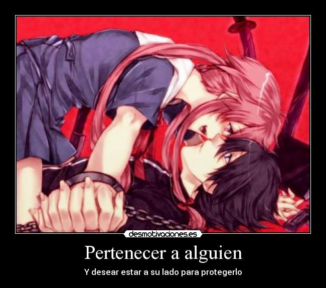 Pertenecer a alguien - Y desear estar a su lado para protegerlo