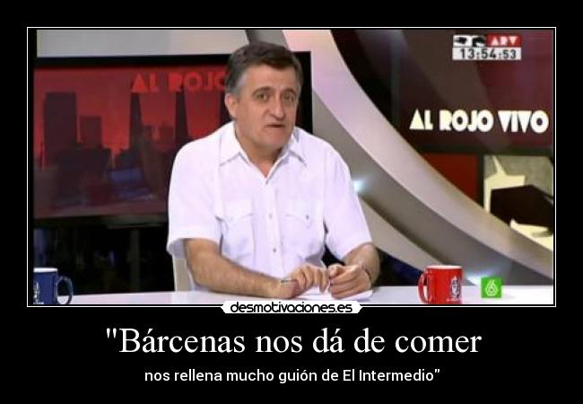 Bárcenas nos dá de comer - nos rellena mucho guión de El Intermedio