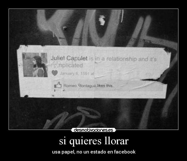 si quieres llorar - usa papel, no un estado en facebook
