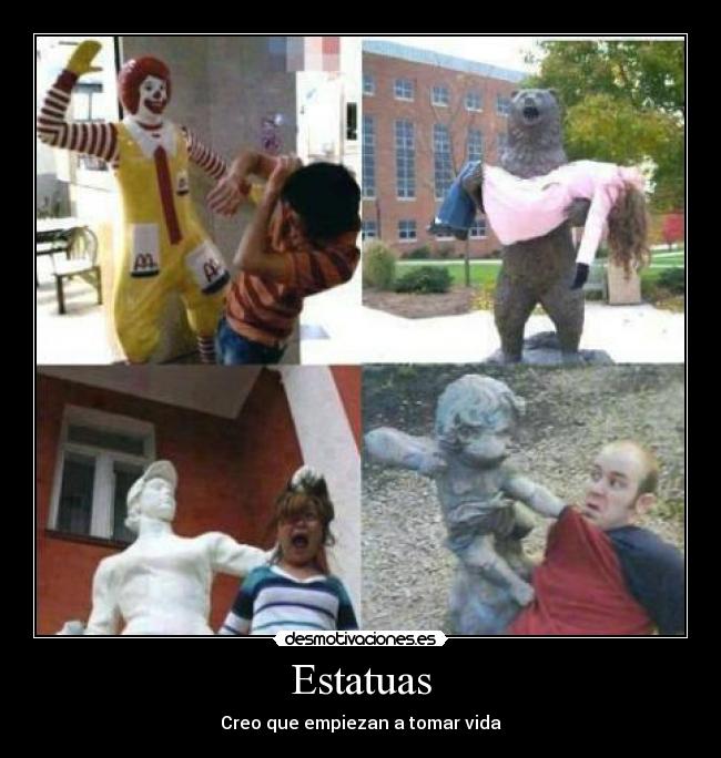 Estatuas - Creo que empiezan a tomar vida