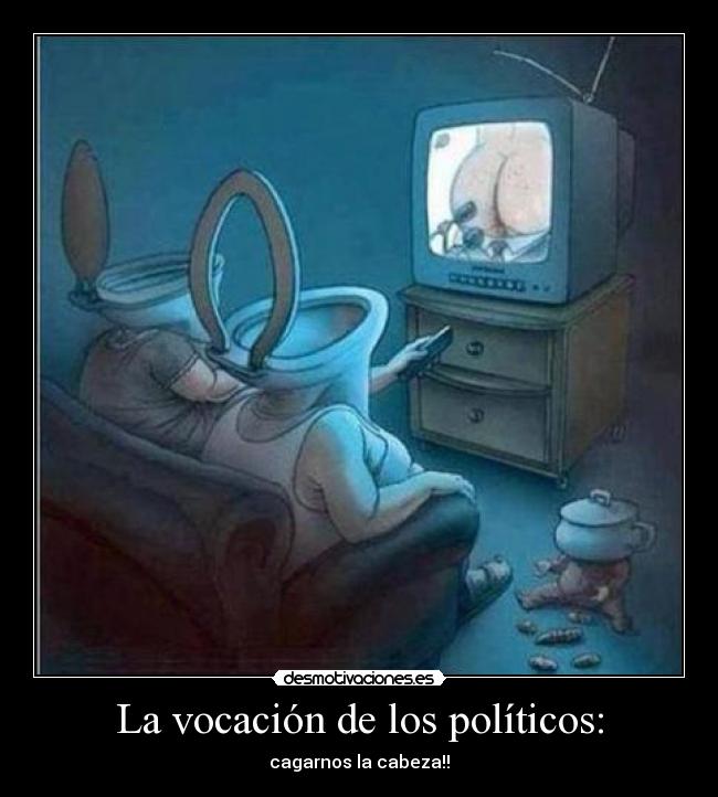 La vocación de los políticos: -