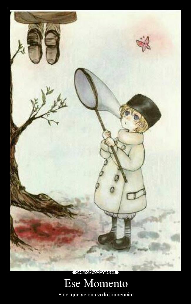 Ese Momento - En el que se nos va la inocencia.