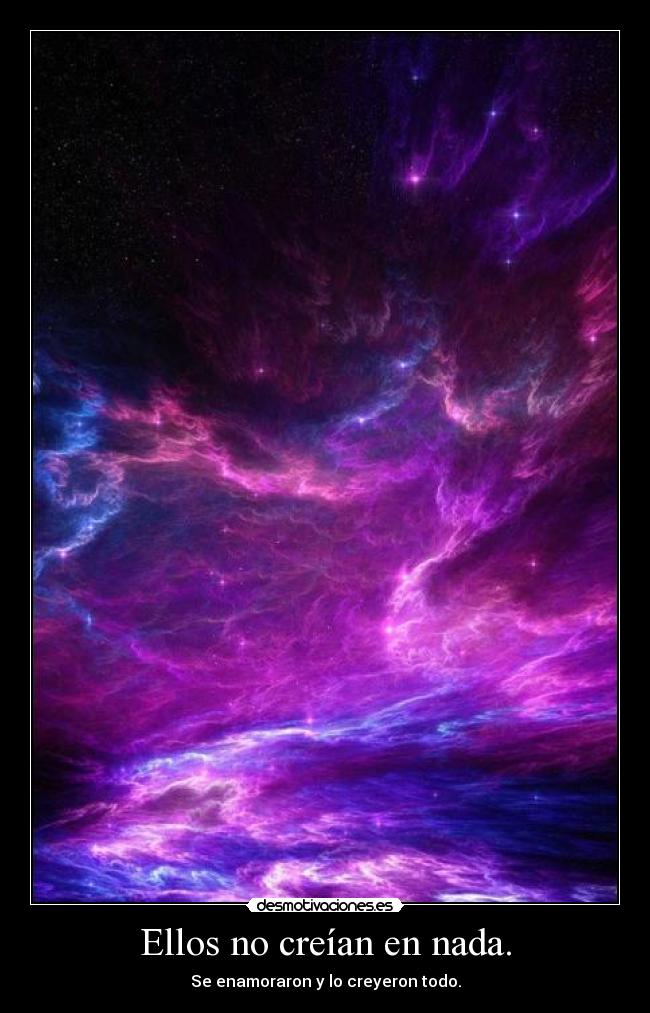 Ellos no creían en nada. -