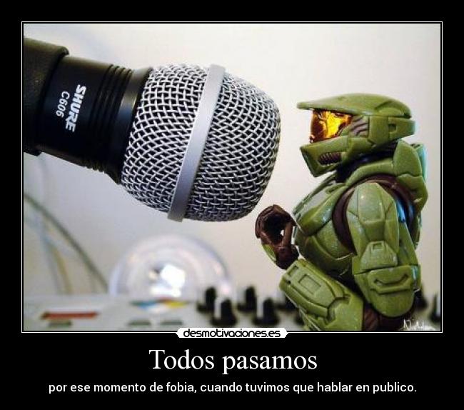Todos pasamos - por ese momento de fobia, cuando tuvimos que hablar en publico.