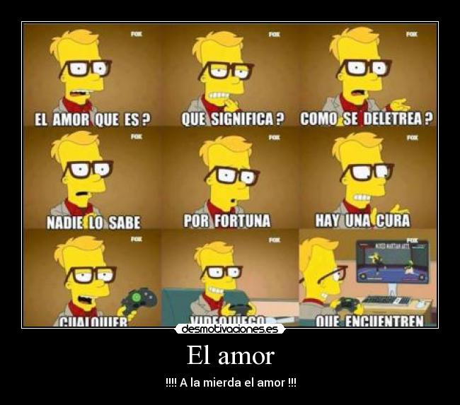 El amor - !!!! A la mierda el amor !!!