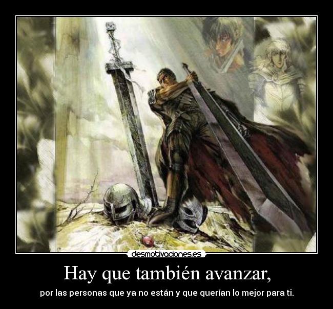 Hay que también avanzar, - por las personas que ya no están y que querían lo mejor para ti.