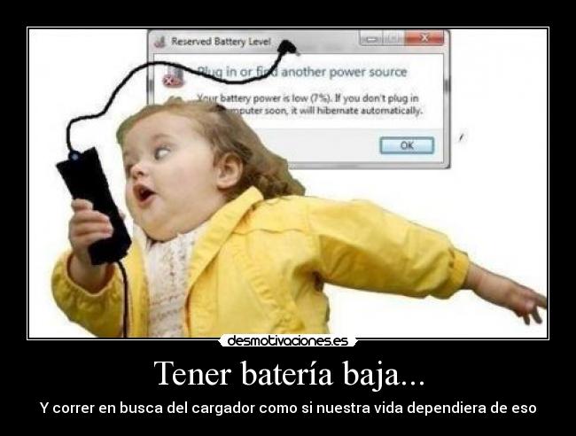 Tener batería baja... - Y correr en busca del cargador como si nuestra vida dependiera de eso