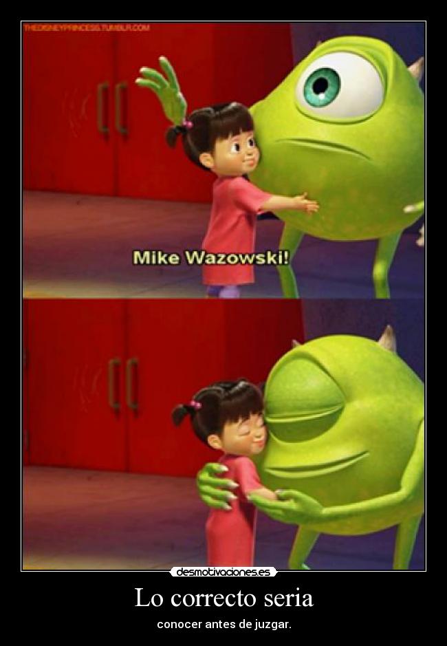 Lo correcto seria - conocer antes de juzgar.