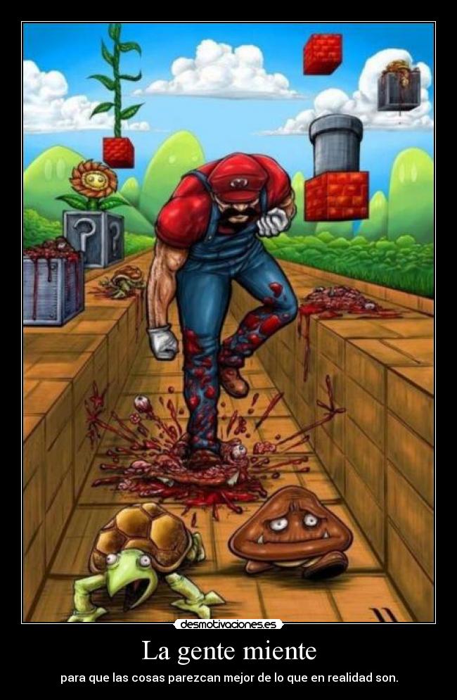 La gente miente - para que las cosas parezcan mejor de lo que en realidad son.