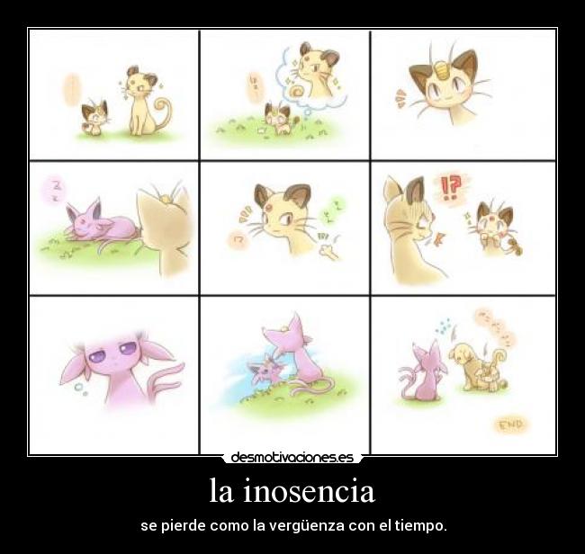 la inosencia - se pierde como la vergüenza con el tiempo.