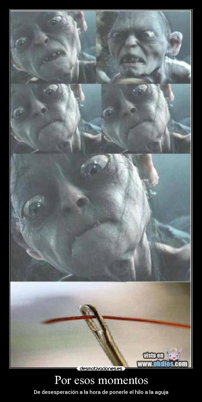 Por esos momentos - De desesperación a la hora de ponerle el hilo a la aguja