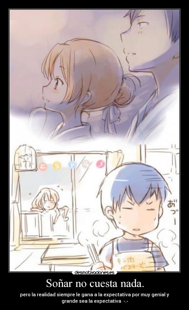 Soñar no cuesta nada. -