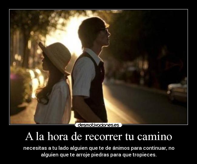 A la hora de recorrer tu camino -