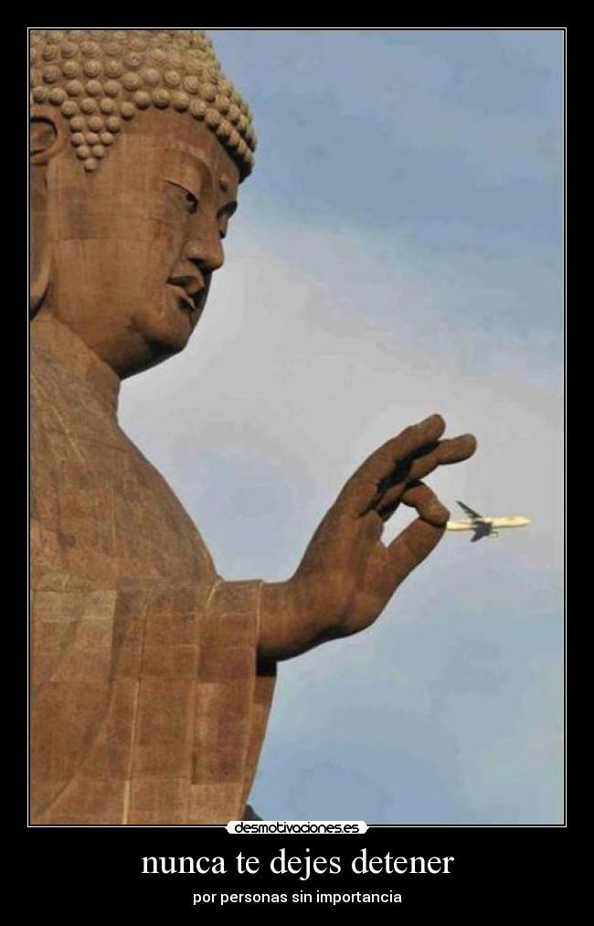 nunca te dejes detener - por personas sin importancia