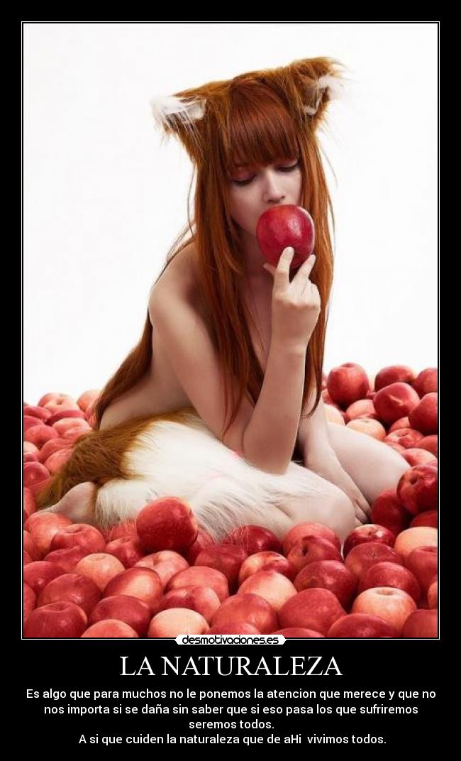 LA NATURALEZA - Es algo que para muchos no le ponemos la atencion que merece y que no
nos importa si se daña sin saber que si eso pasa los que sufriremos
seremos todos.
 A si que cuiden la naturaleza que de aHi  vivimos todos.