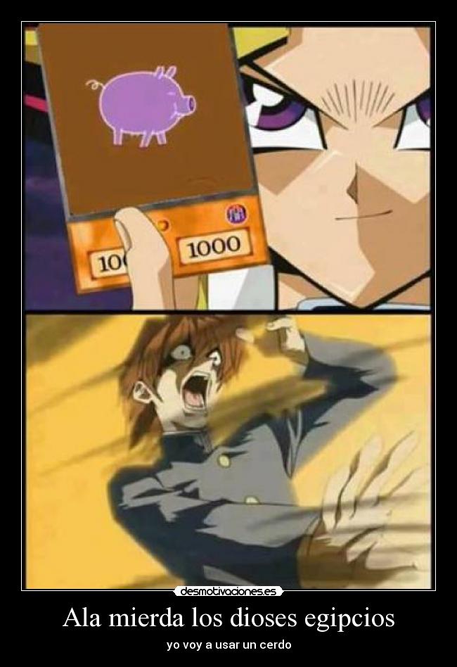Ala mierda los dioses egipcios - yo voy a usar un cerdo