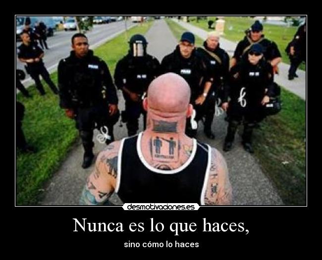 Nunca es lo que haces, - 