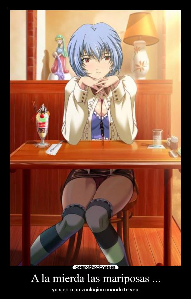 A la mierda las mariposas ... - yo siento un zoológico cuando te veo.