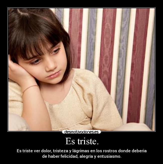Es triste. -