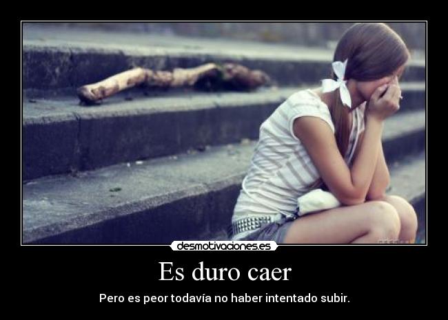 Es duro caer -