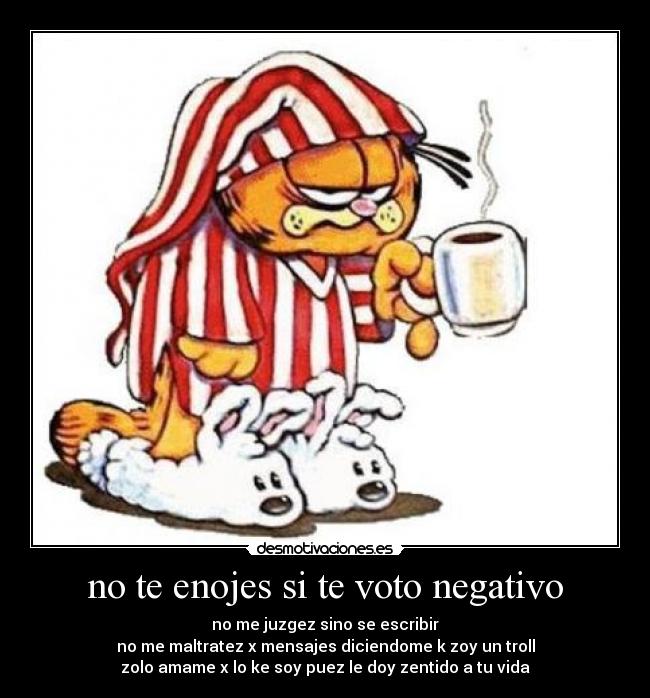 no te enojes si te voto negativo -