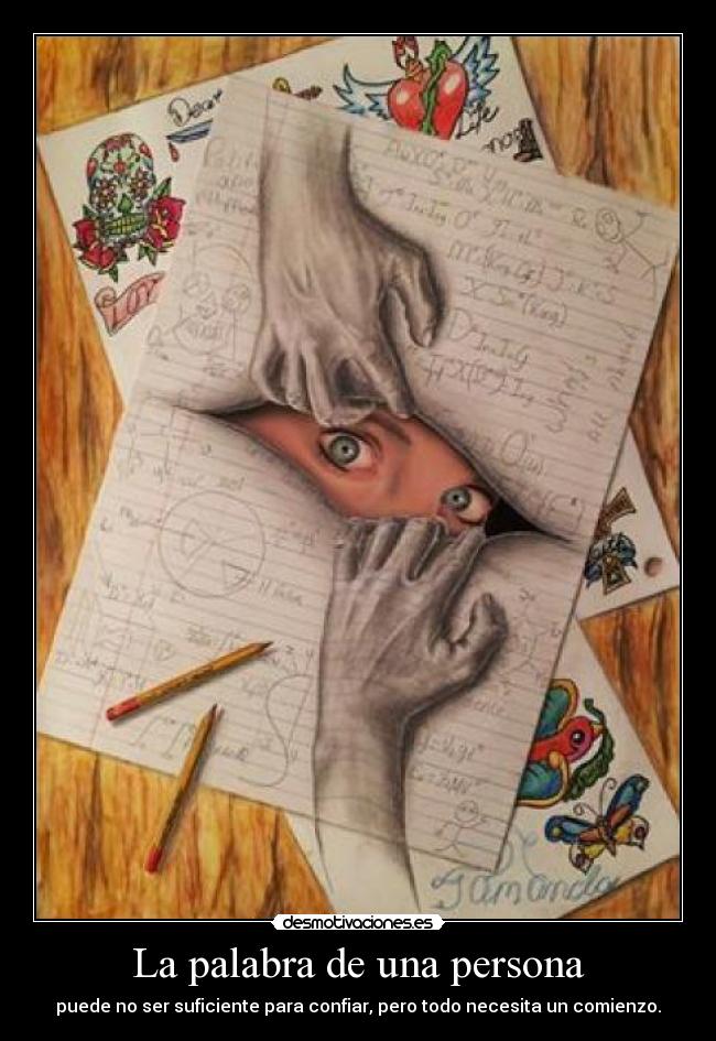 La palabra de una persona - puede no ser suficiente para confiar, pero todo necesita un comienzo.