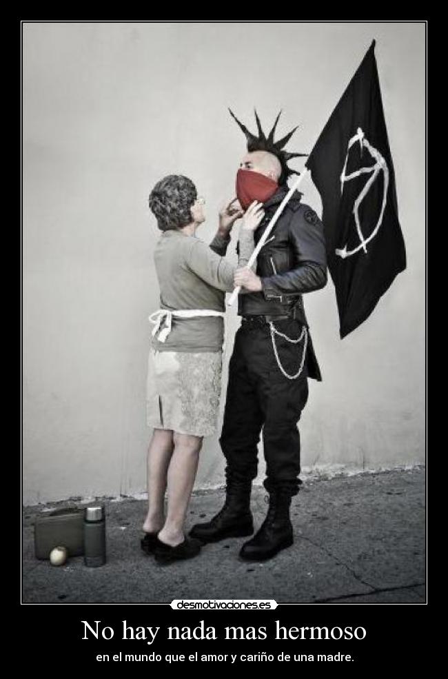 No hay nada mas hermoso - en el mundo que el amor y cariño de una madre.