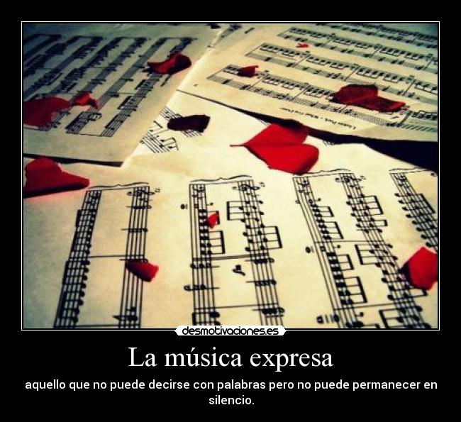 La música expresa - aquello que no puede decirse con palabras pero no puede permanecer en silencio.