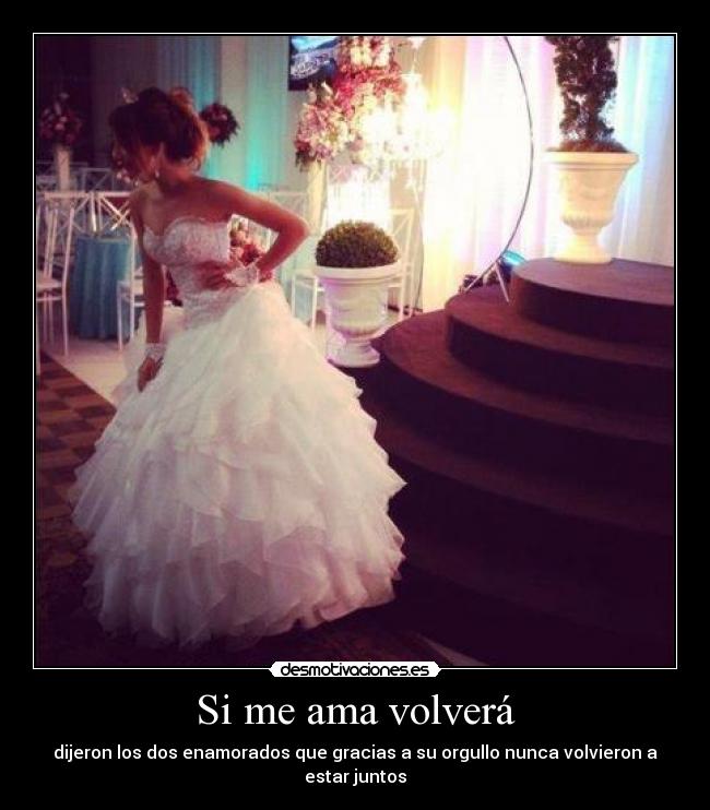 Si me ama volverá - dijeron los dos enamorados que gracias a su orgullo nunca volvieron a estar juntos