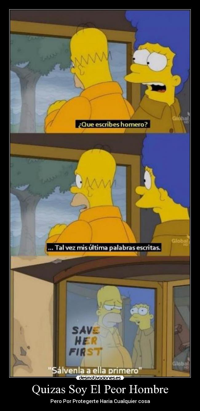 Quizas Soy El Peor Hombre - Pero Por Protegerte Haria Cualquier cosa