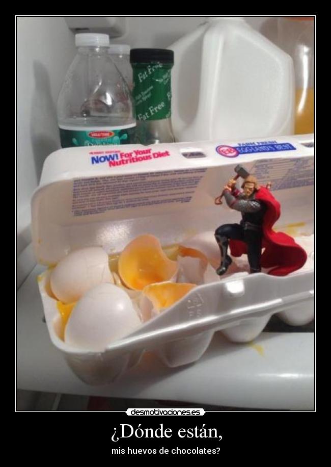 ¿Dónde están, - mis huevos de chocolates?