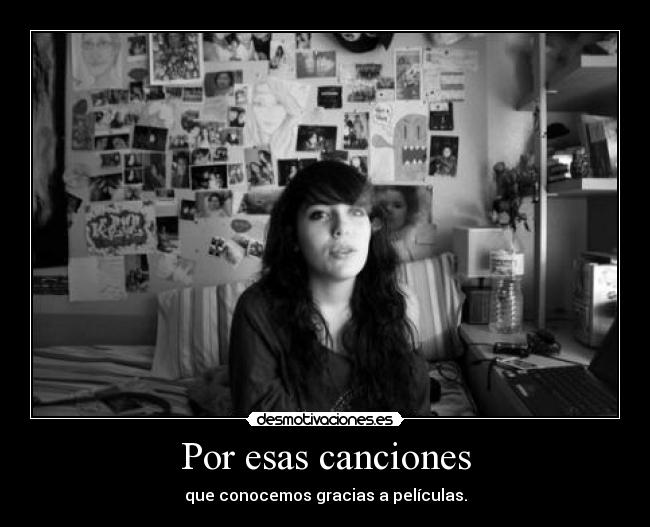 Por esas canciones - que conocemos gracias a películas.