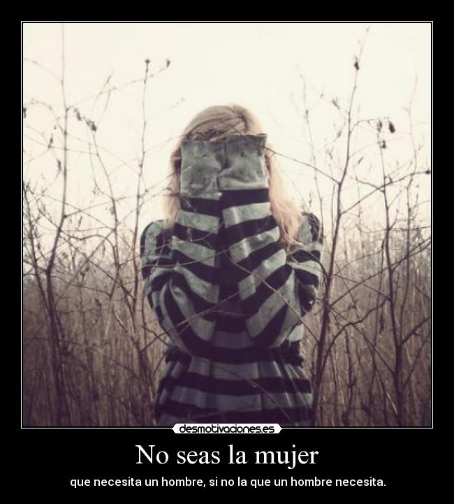 No seas la mujer -