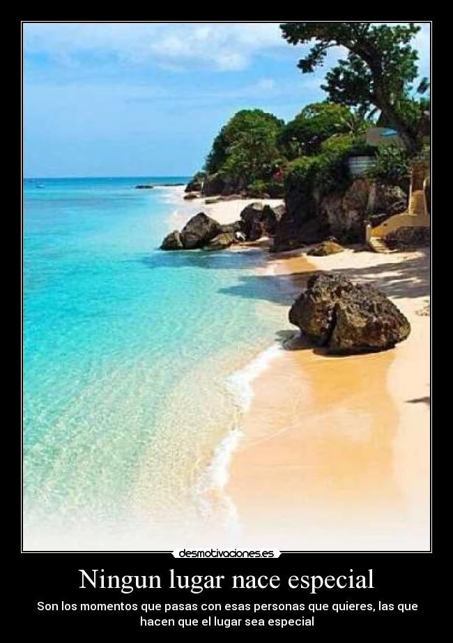 Ningun lugar nace especial -