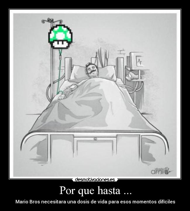 Por que hasta ... - Mario Bros necesitara una dosis de vida para esos momentos difíciles