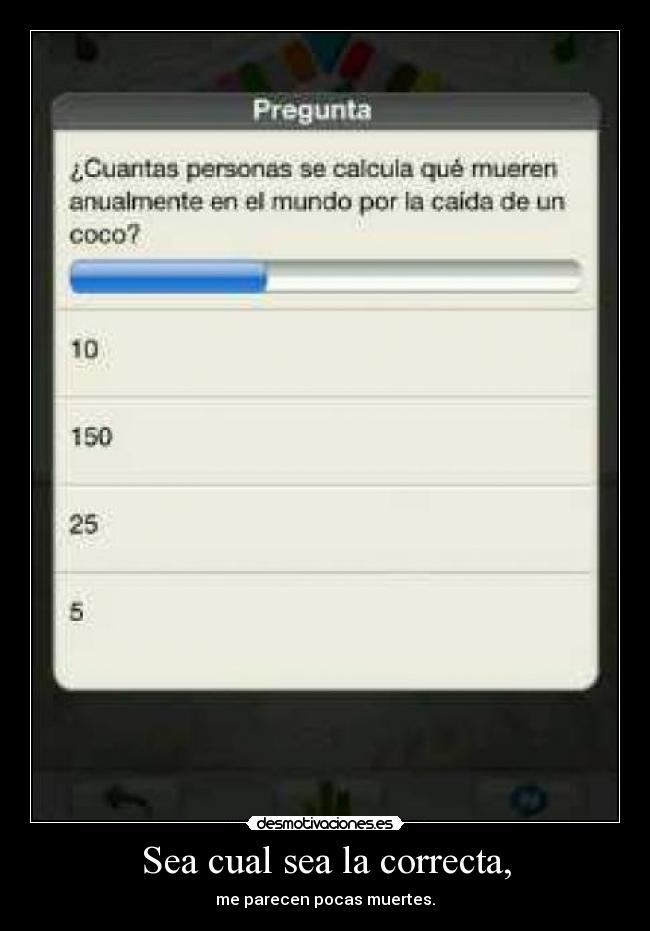Sea cual sea la correcta, - me parecen pocas muertes.