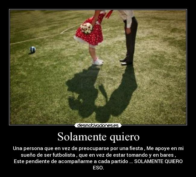 carteles solamente quiero quiero0 desmotivaciones