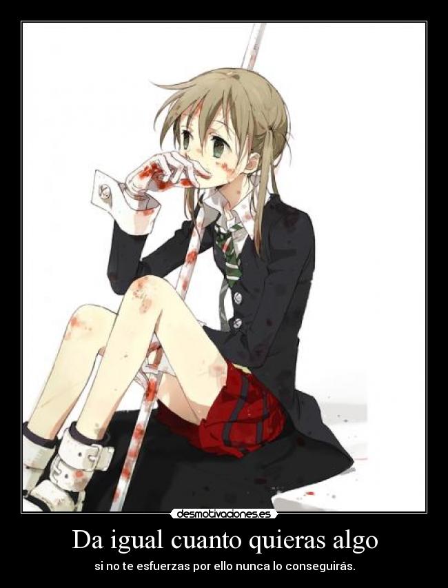 Da igual cuanto quieras algo -