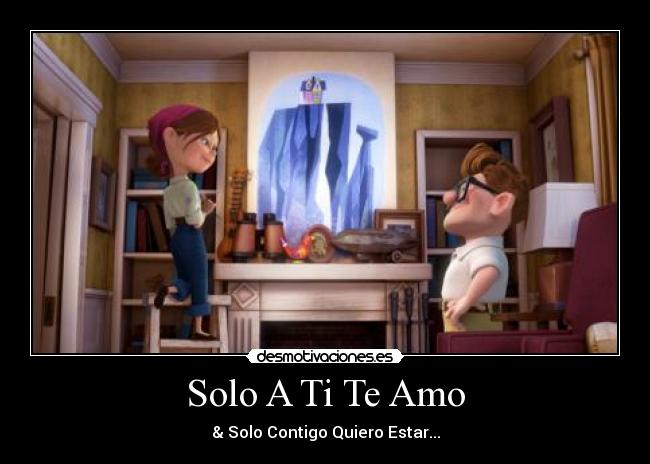 Solo A Ti Te Amo - & Solo Contigo Quiero Estar...