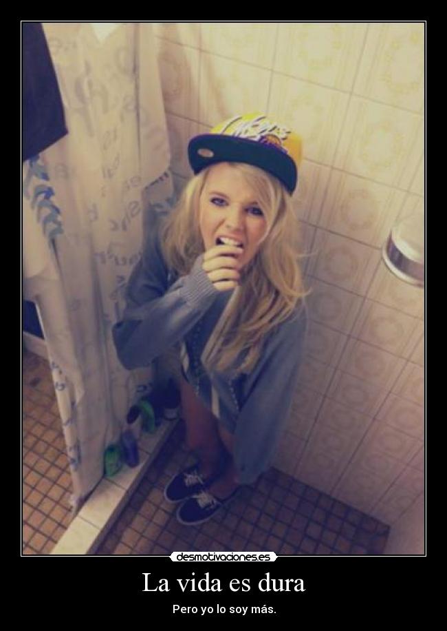 La vida es dura -