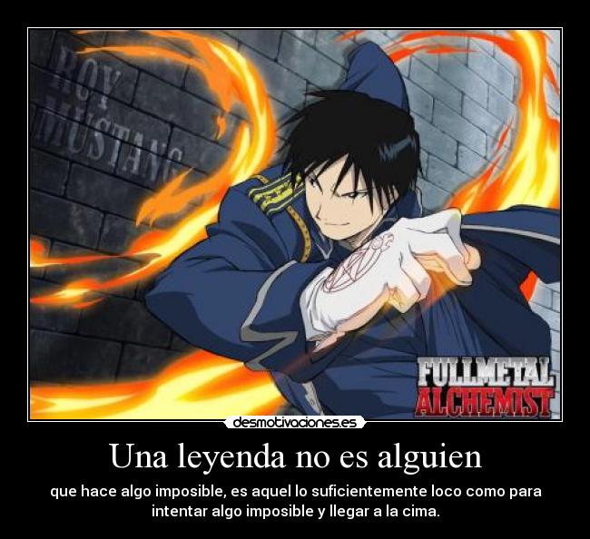 Una leyenda no es alguien - que hace algo imposible, es aquel lo suficientemente loco como para
intentar algo imposible y llegar a la cima.