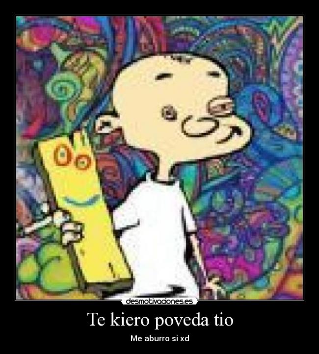 Te kiero poveda tio -