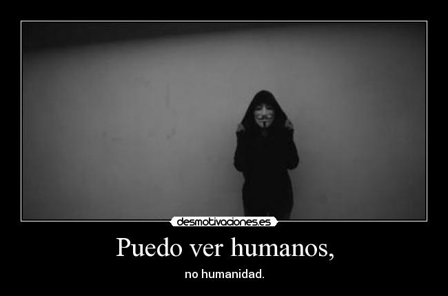 Puedo ver humanos, -