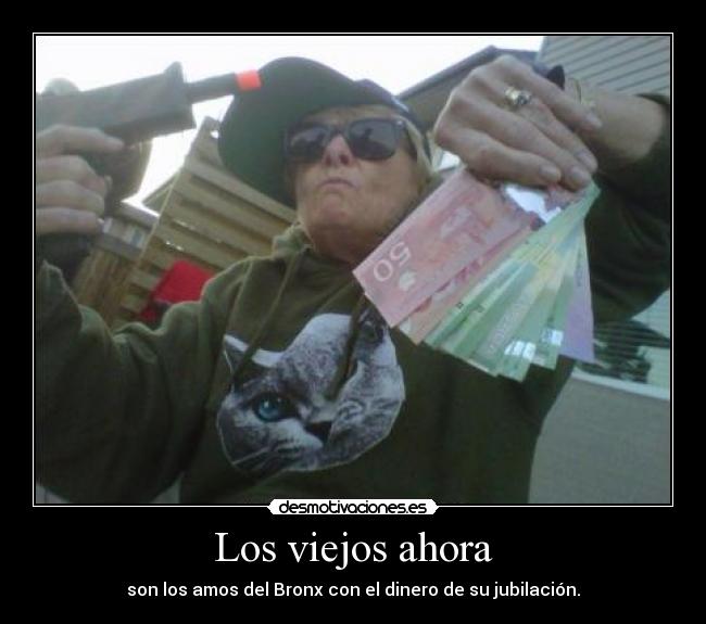 Los viejos ahora -