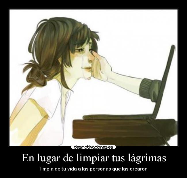 En lugar de limpiar tus lágrimas -