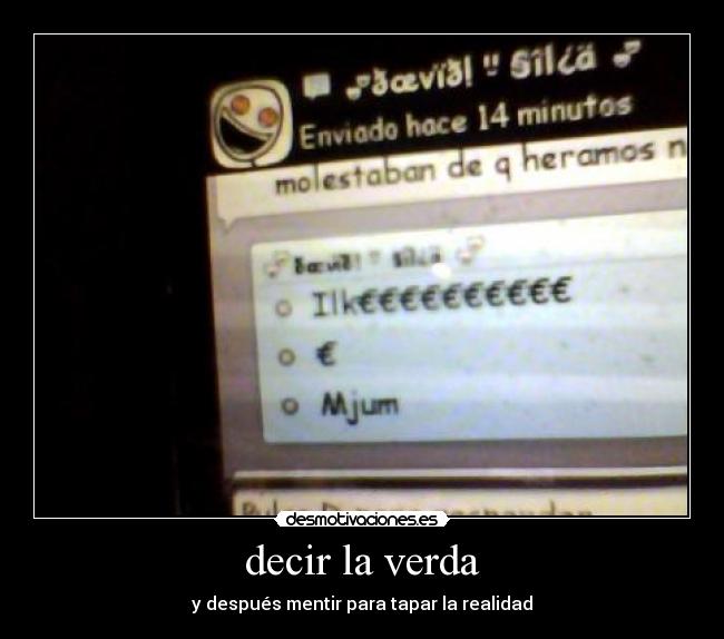 decir la verda - y después mentir para tapar la realidad